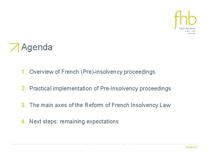 Agenda 1. Overview of French (Pre)-insolvency proceedings 2. Practical implementation of Pre-Insolvency proceedings 3.
