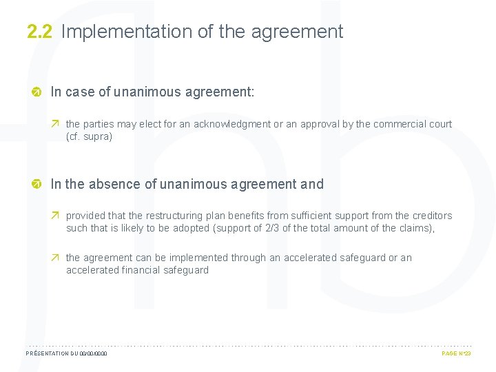 2. 2 Implementation of the agreement In case of unanimous agreement: the parties may