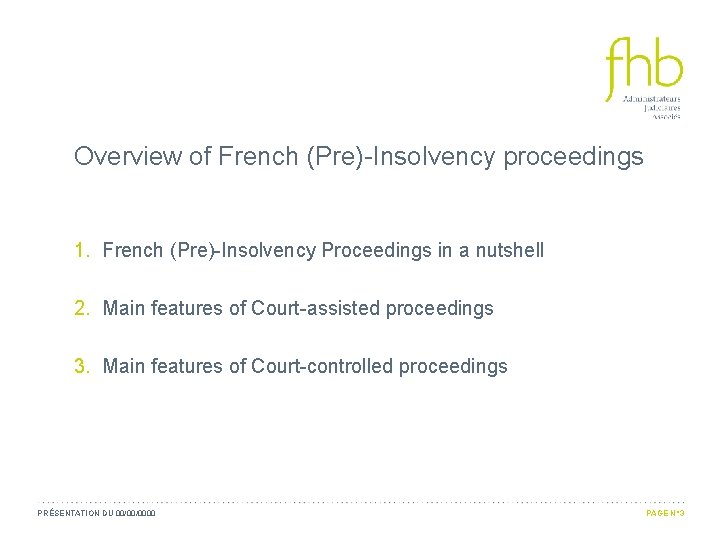 Overview of French (Pre)-Insolvency proceedings 1. French (Pre)-Insolvency Proceedings in a nutshell 2. Main