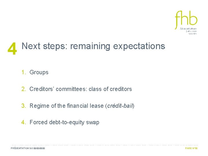 4 Next steps: remaining expectations 1. Groups 2. Creditors’ committees: class of creditors 3.