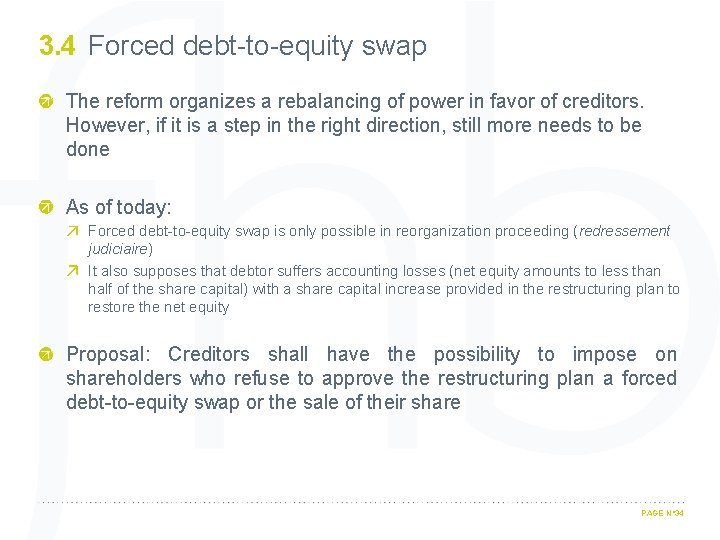 3. 4 Forced debt-to-equity swap The reform organizes a rebalancing of power in favor