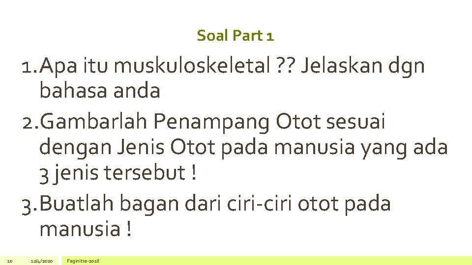 Soal Part 1 1. Apa itu muskuloskeletal ? ? Jelaskan dgn bahasa anda 2.