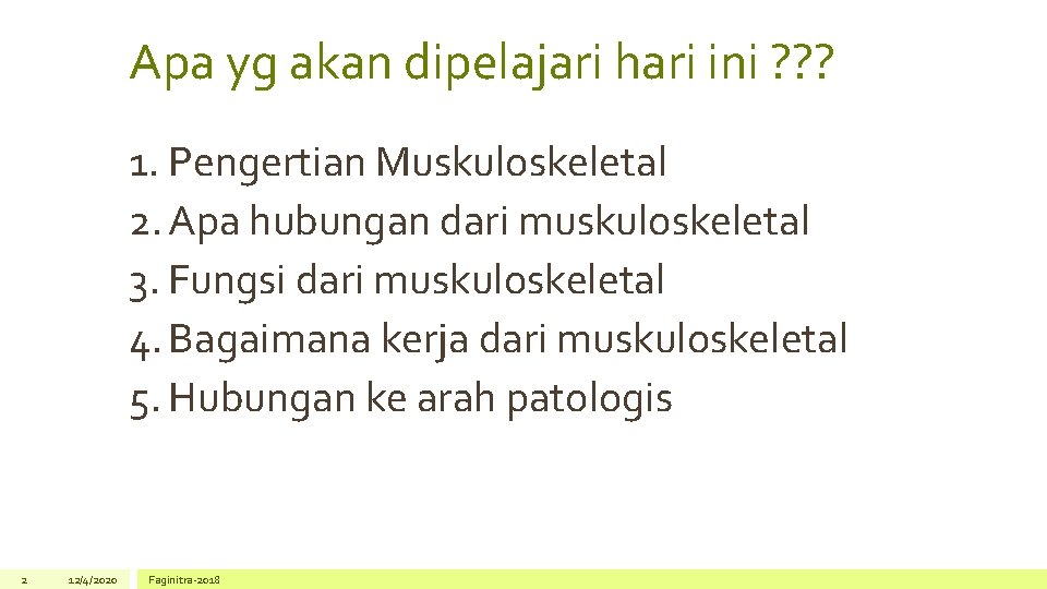 Apa yg akan dipelajari hari ini ? ? ? 1. Pengertian Muskuloskeletal 2. Apa