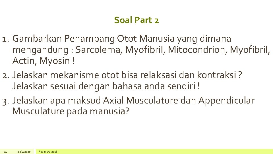 Soal Part 2 1. Gambarkan Penampang Otot Manusia yang dimana mengandung : Sarcolema, Myofibril,