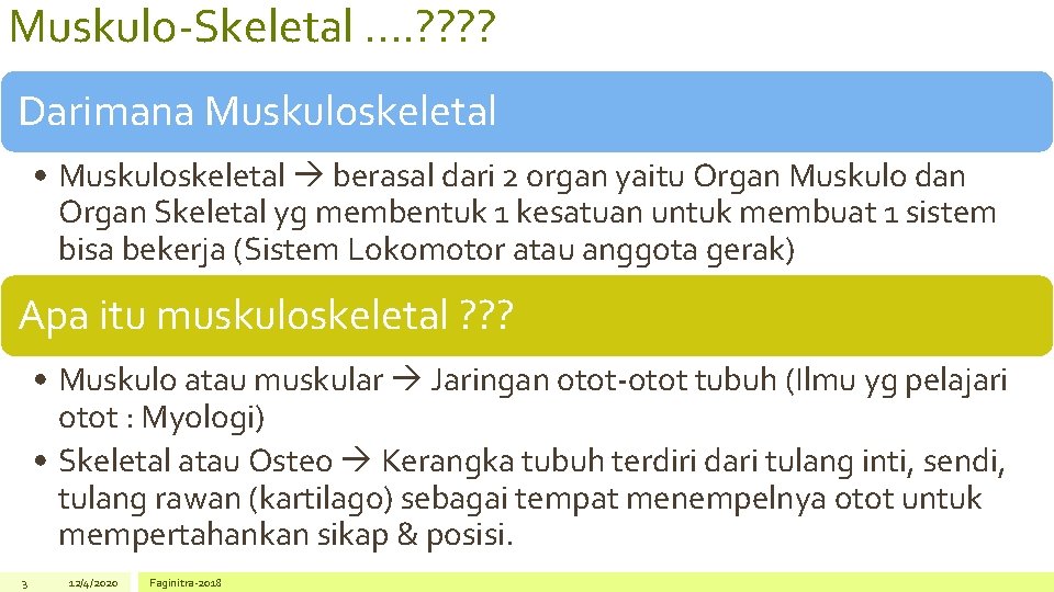 Muskulo-Skeletal. . ? ? Darimana Muskuloskeletal • Muskuloskeletal berasal dari 2 organ yaitu Organ