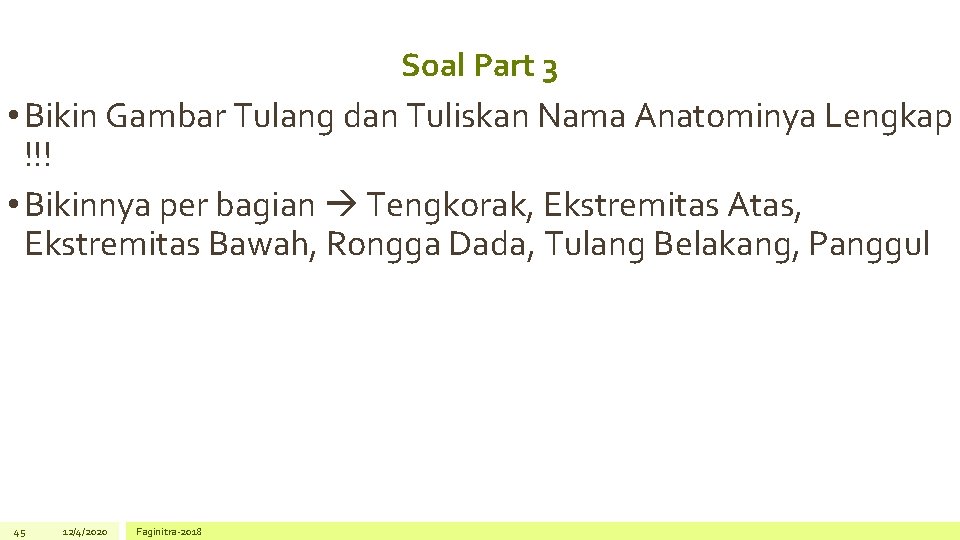 Soal Part 3 • Bikin Gambar Tulang dan Tuliskan Nama Anatominya Lengkap !!! •