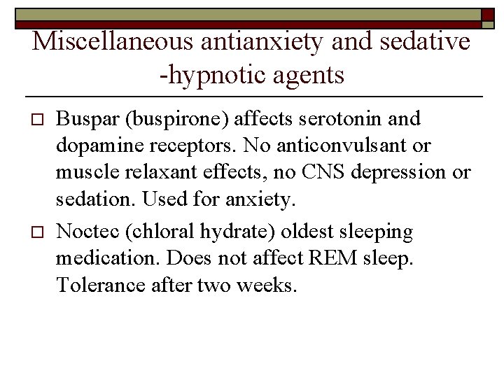 Miscellaneous antianxiety and sedative -hypnotic agents o o Buspar (buspirone) affects serotonin and dopamine