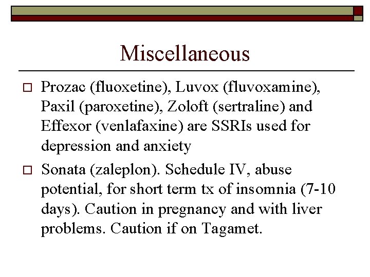 Miscellaneous o o Prozac (fluoxetine), Luvox (fluvoxamine), Paxil (paroxetine), Zoloft (sertraline) and Effexor (venlafaxine)