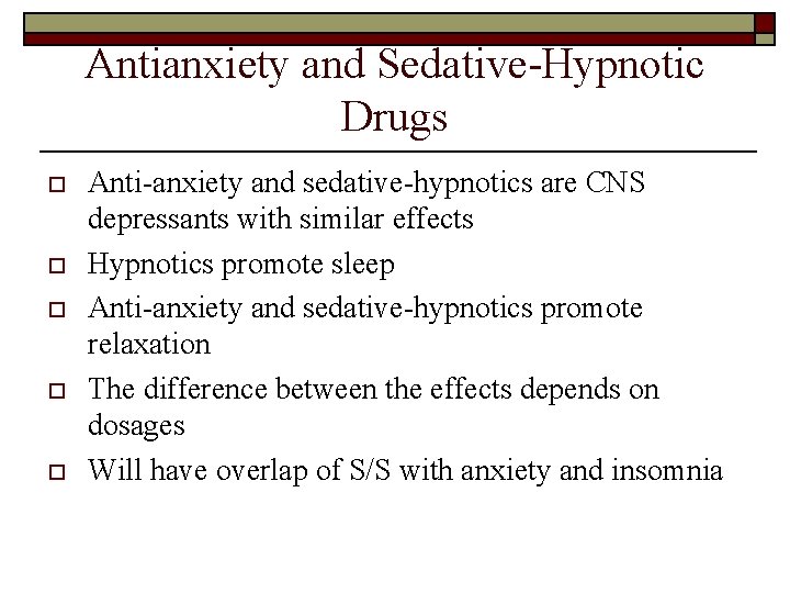 Antianxiety and Sedative-Hypnotic Drugs o o o Anti-anxiety and sedative-hypnotics are CNS depressants with