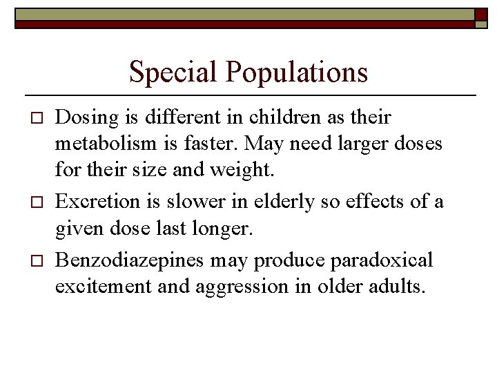 Special Populations o o o Dosing is different in children as their metabolism is