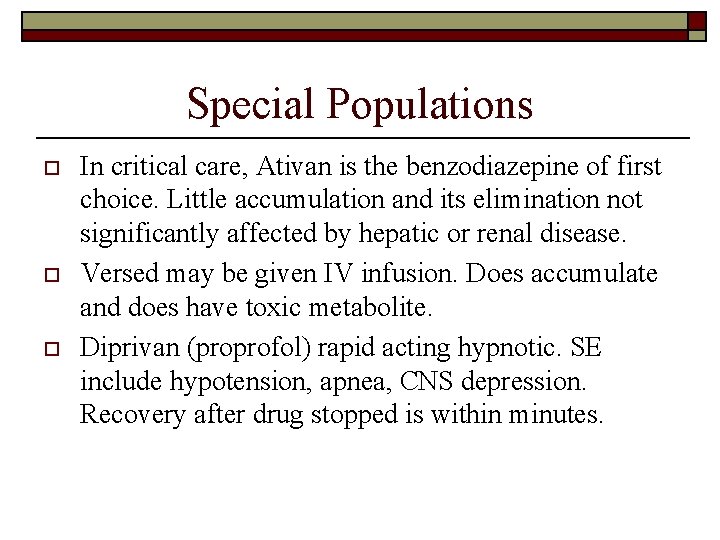 Special Populations o o o In critical care, Ativan is the benzodiazepine of first