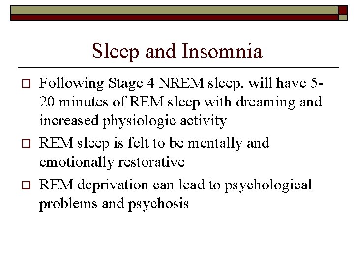 Sleep and Insomnia o o o Following Stage 4 NREM sleep, will have 520