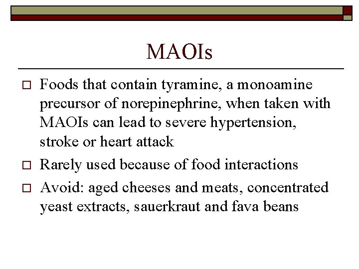 MAOIs o o o Foods that contain tyramine, a monoamine precursor of norepinephrine, when