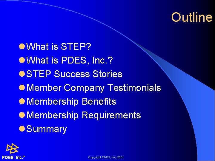 Outline l What is STEP? l What is PDES, Inc. ? l STEP Success