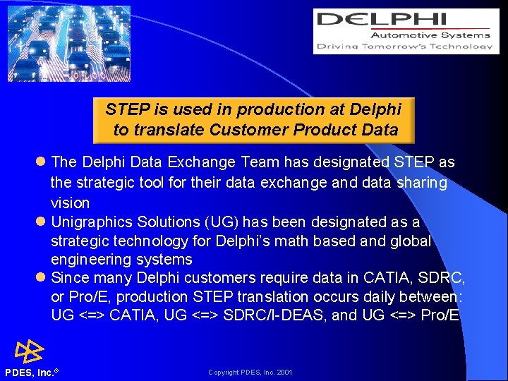 STEP is used in production at Delphi to translate Customer Product Data l The