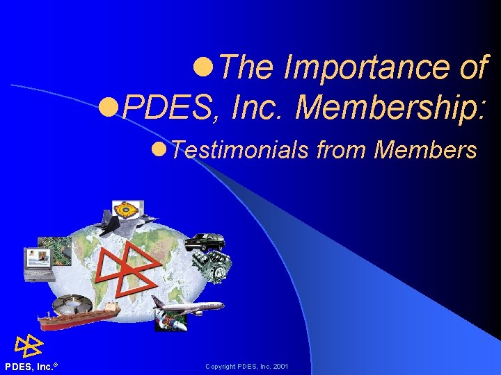 l. The Importance of l. PDES, Inc. Membership: l. Testimonials from Members PDES, Inc.