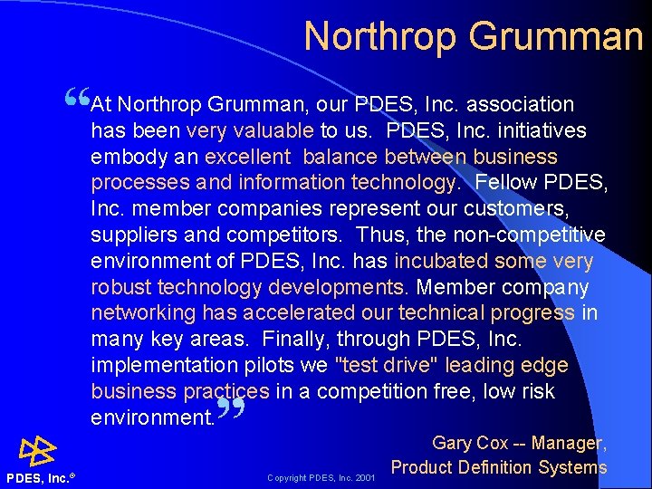 Northrop Grumman At Northrop Grumman, our PDES, Inc. association has been very valuable to