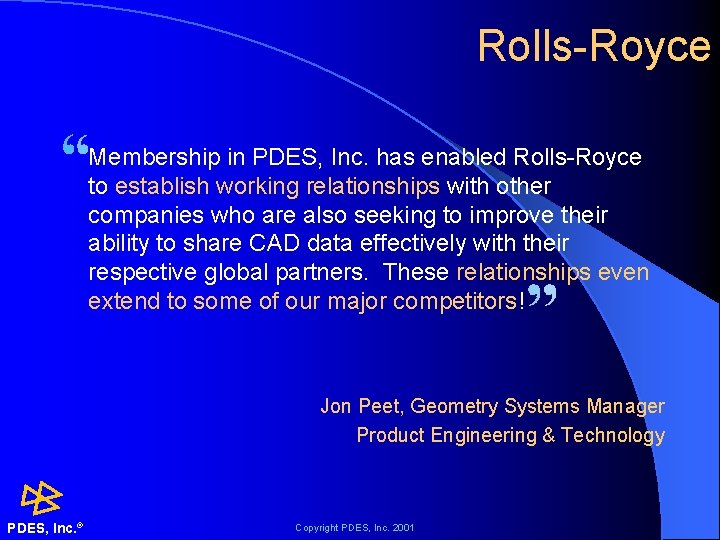 Rolls-Royce Membership in PDES, Inc. has enabled Rolls-Royce to establish working relationships with other