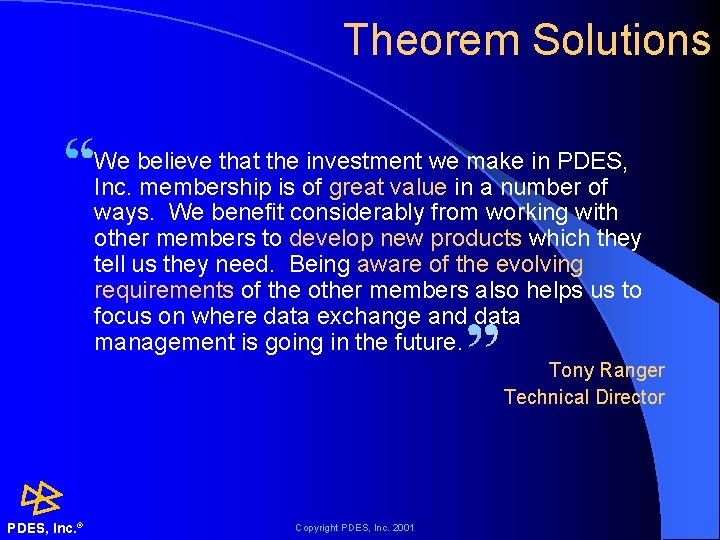 Theorem Solutions We believe that the investment we make in PDES, Inc. membership is