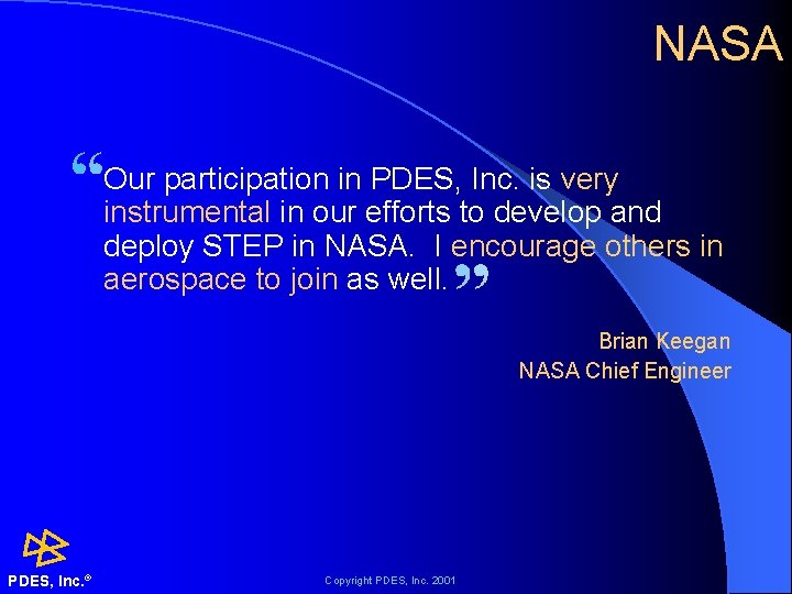 NASA Our participation in PDES, Inc. is very instrumental in our efforts to develop