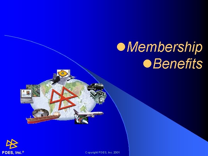 l. Membership l. Benefits PDES, Inc. ® Copyright PDES, Inc. 2001 