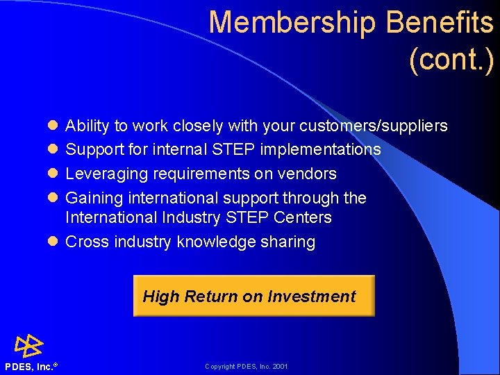 Membership Benefits (cont. ) l l Ability to work closely with your customers/suppliers Support