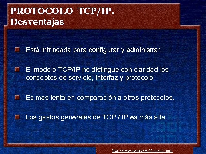 PROTOCOLO TCP/IP. Desventajas Está intrincada para configurar y administrar. El modelo TCP/IP no distingue