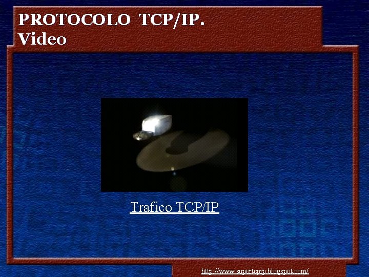 PROTOCOLO TCP/IP. Video Trafico TCP/IP Copylefthttp: //www. supertcpip. blogspot. com/ - Jorge Sánchez ‘