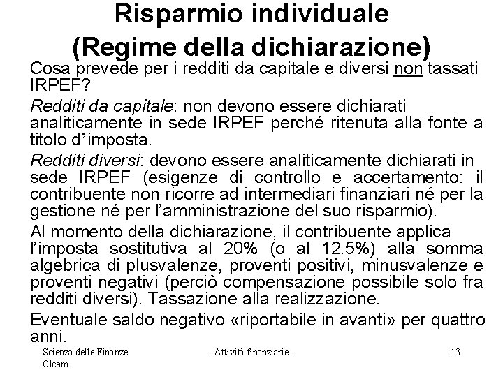 Risparmio individuale (Regime della dichiarazione) Cosa prevede per i redditi da capitale e diversi