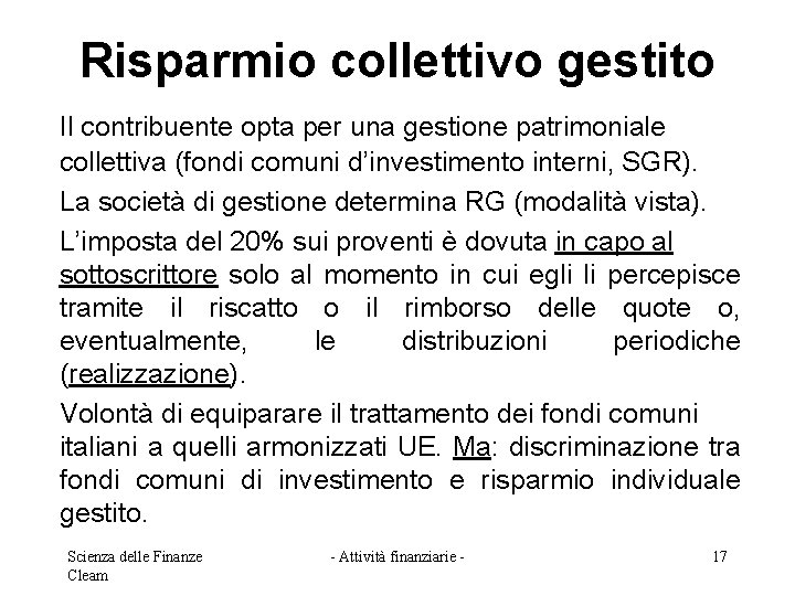 Risparmio collettivo gestito Il contribuente opta per una gestione patrimoniale collettiva (fondi comuni d’investimento