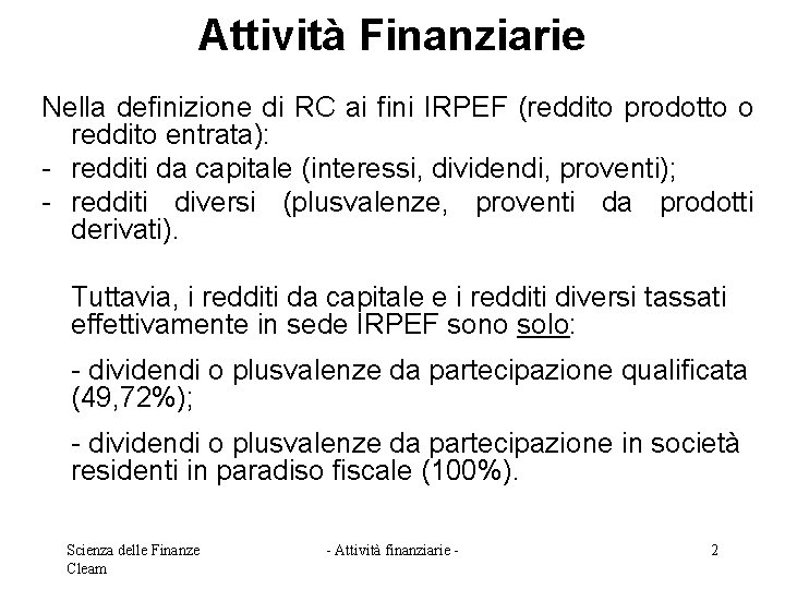 Attività Finanziarie Nella definizione di RC ai fini IRPEF (reddito prodotto o reddito entrata):