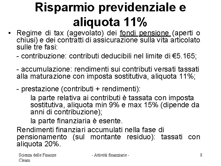 Risparmio previdenziale e aliquota 11% • Regime di tax (agevolato) dei fondi pensione (aperti