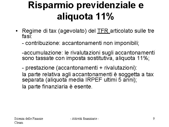 Risparmio previdenziale e aliquota 11% • Regime di tax (agevolato) del TFR articolato sulle