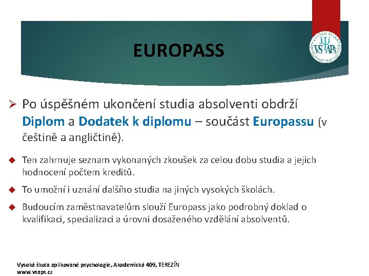 EUROPASS Ø Po úspěšném ukončení studia absolventi obdrží Diplom a Dodatek k diplomu –