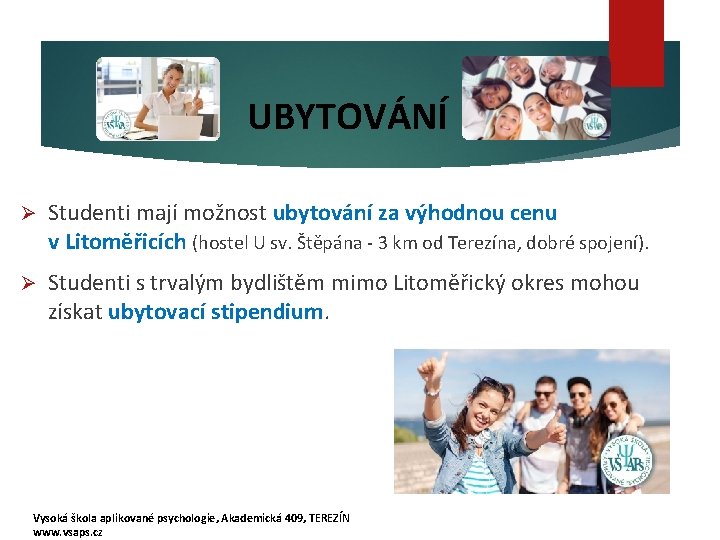 UBYTOVÁNÍ Ø Studenti mají možnost ubytování za výhodnou cenu v Litoměřicích (hostel U sv.