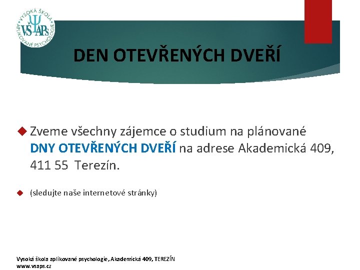 DEN OTEVŘENÝCH DVEŘÍ Zveme všechny zájemce o studium na plánované DNY OTEVŘENÝCH DVEŘÍ na