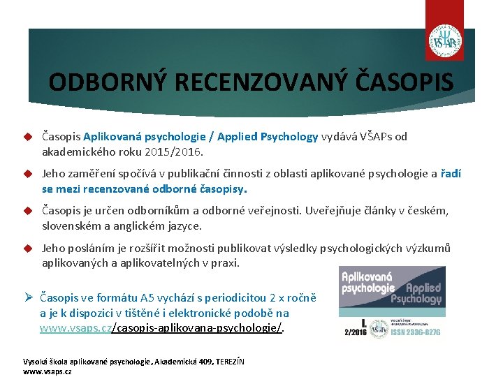 ODBORNÝ RECENZOVANÝ ČASOPIS Časopis Aplikovaná psychologie / Applied Psychology vydává VŠAPs od akademického roku