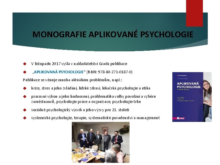 MONOGRAFIE APLIKOVANÉ PSYCHOLOGIE V listopadu 2017 vyšla v nakladatelství Grada publikace „APLIKOVANÁ PSYCHOLOGIE“ (ISBN: