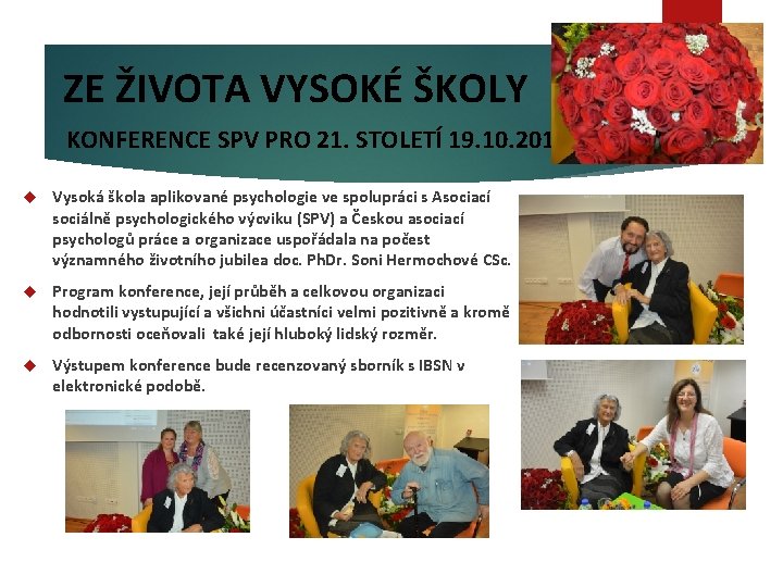 ZE ŽIVOTA VYSOKÉ ŠKOLY KONFERENCE SPV PRO 21. STOLETÍ 19. 10. 2018 Vysoká škola