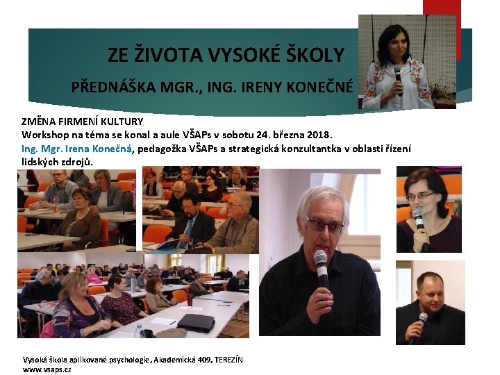 ZE ŽIVOTA VYSOKÉ ŠKOLY PŘEDNÁŠKA MGR. , ING. IRENY KONEČNÉ ZMĚNA FIRMENÍ KULTURY Workshop