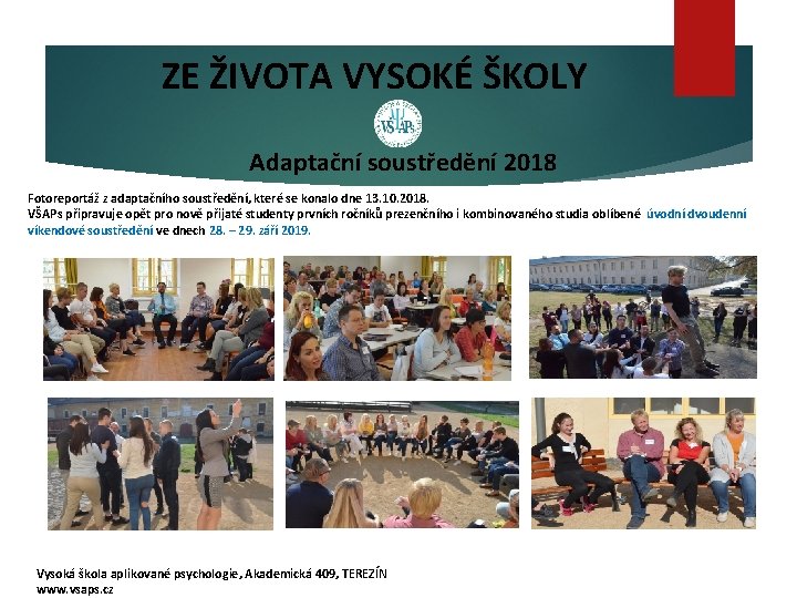 ZE ŽIVOTA VYSOKÉ ŠKOLY Adaptační soustředění 2018 Fotoreportáž z adaptačního soustředění, které se konalo