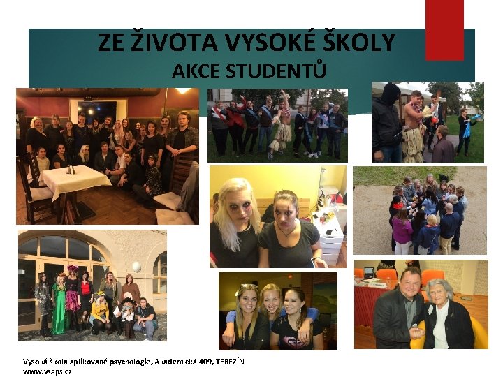 ZE ŽIVOTA VYSOKÉ ŠKOLY AKCE STUDENTŮ Vysoká škola aplikované psychologie, Akademická 409, TEREZÍN www.