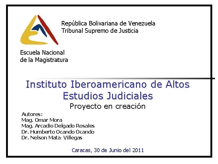 República Bolivariana de Venezuela Tribunal Supremo de Justicia Escuela Nacional de la Magistratura Instituto