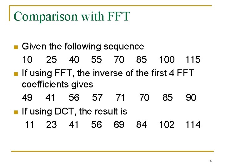 Comparison with FFT n n n Given the following sequence 10 25 40 55