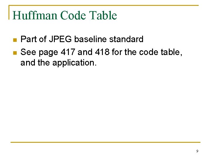 Huffman Code Table n n Part of JPEG baseline standard See page 417 and