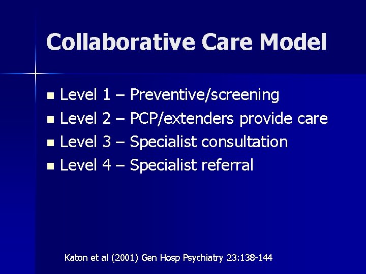 Collaborative Care Model Level 1 – Preventive/screening n Level 2 – PCP/extenders provide care