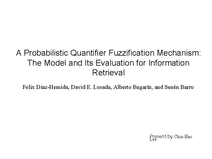 A Probabilistic Quantifier Fuzzification Mechanism: The Model and Its Evaluation for Information Retrieval Felix