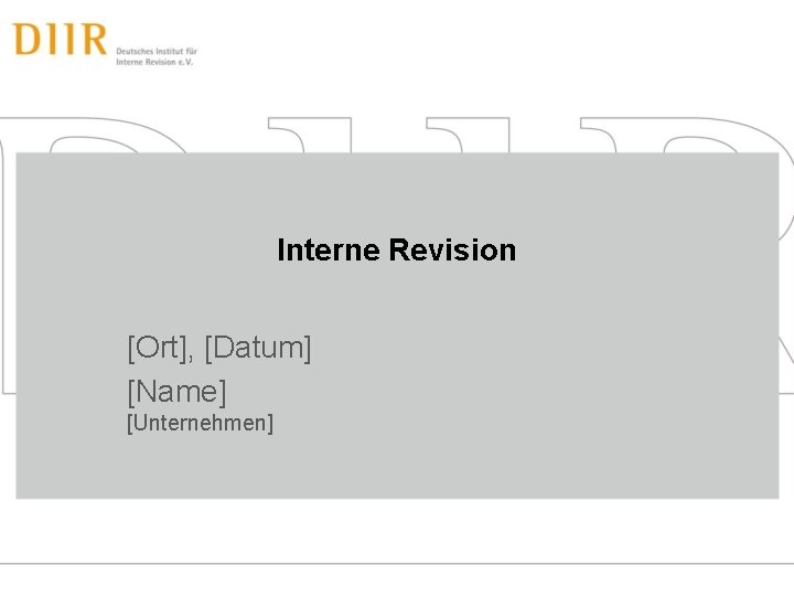 Interne Revision [Ort], [Datum] [Name] [Unternehmen] 