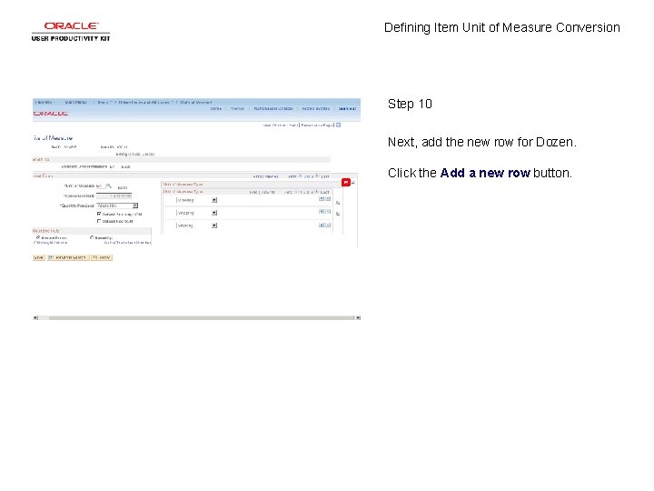 Defining Item Unit of Measure Conversion Step 10 Next, add the new row for