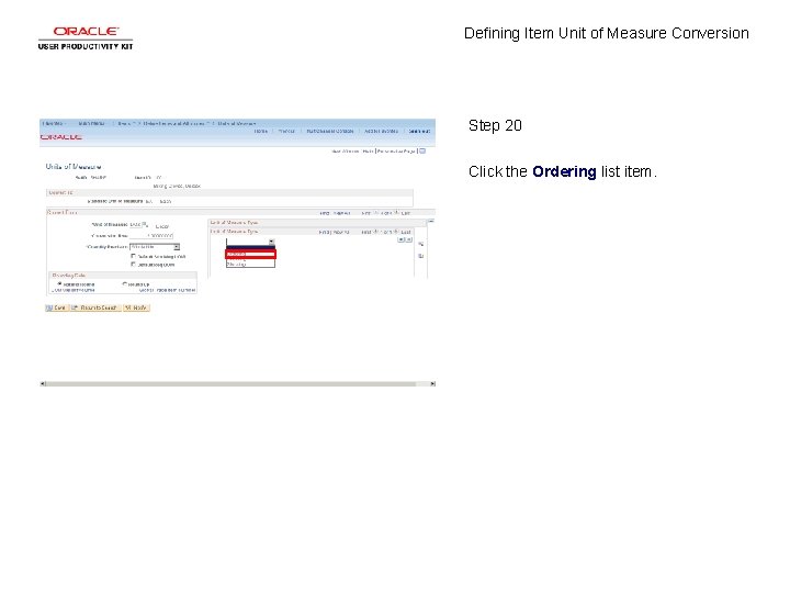 Defining Item Unit of Measure Conversion Step 20 Click the Ordering list item. 